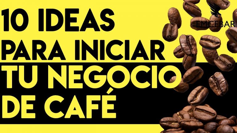 Ideas Para Iniciar Tu Negocio De Caf